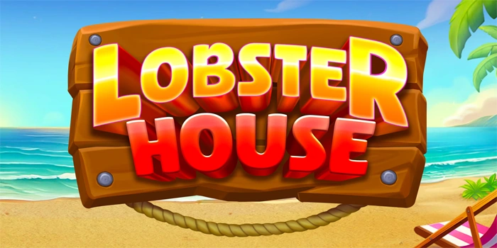 Rahasia Mendapatkan Scatter di Slot Lobster House Versi Terbaru