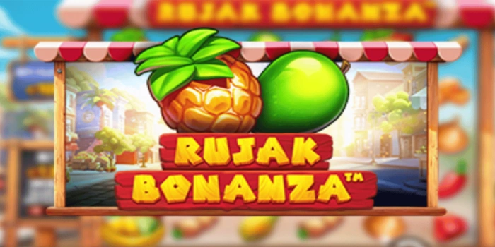 Teknik Menang Konsisten di Slot Rujak Bonanza Dengan Aman